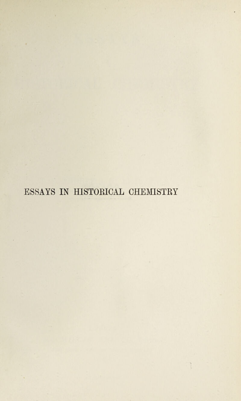 ESSAYS IN HISTORICAL CHEMISTRY