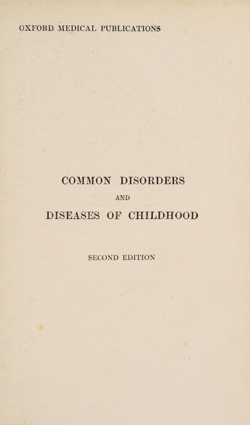 COMMON DISORDERS AND DISEASES OF CHILDHOOD SECOND EDITION