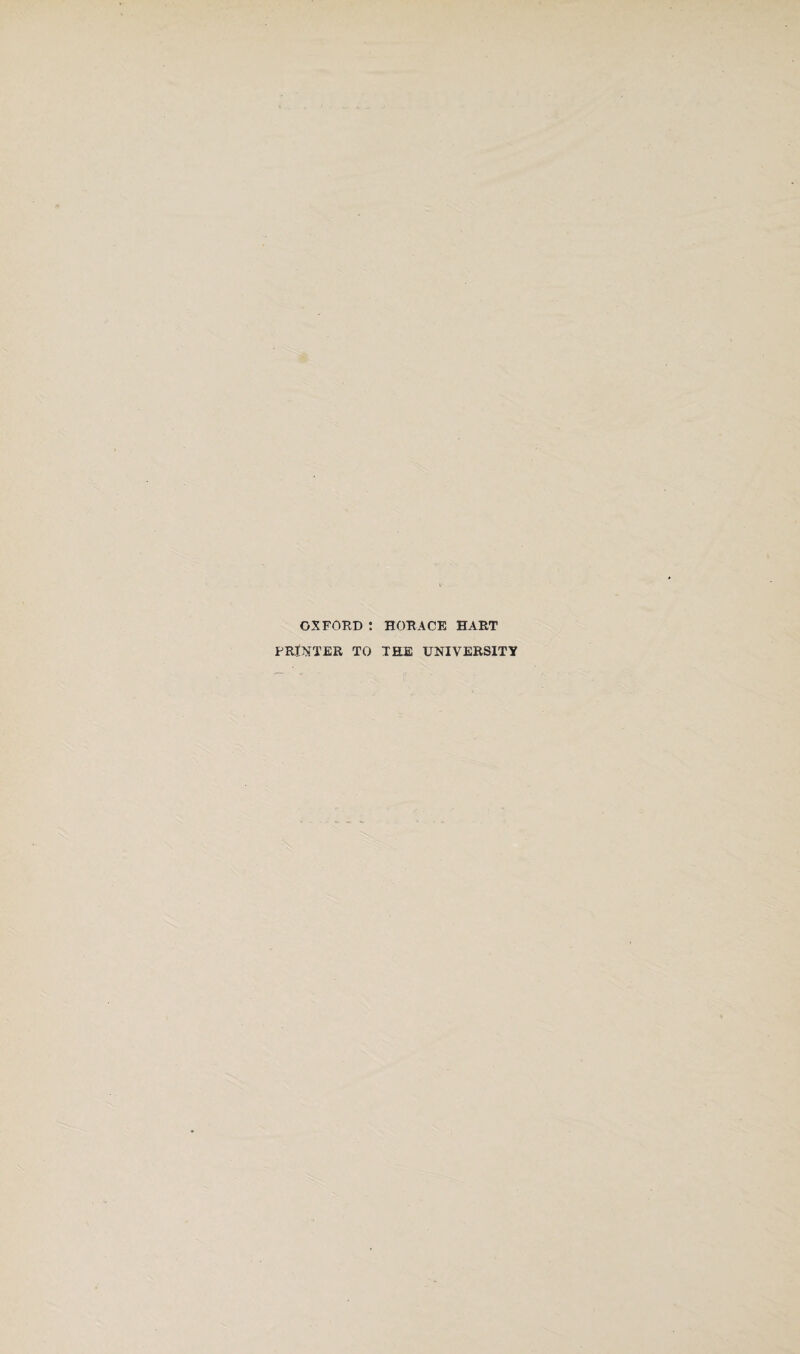OXFORD : HORACE HART FRraTER TO THE UNIVERSITY