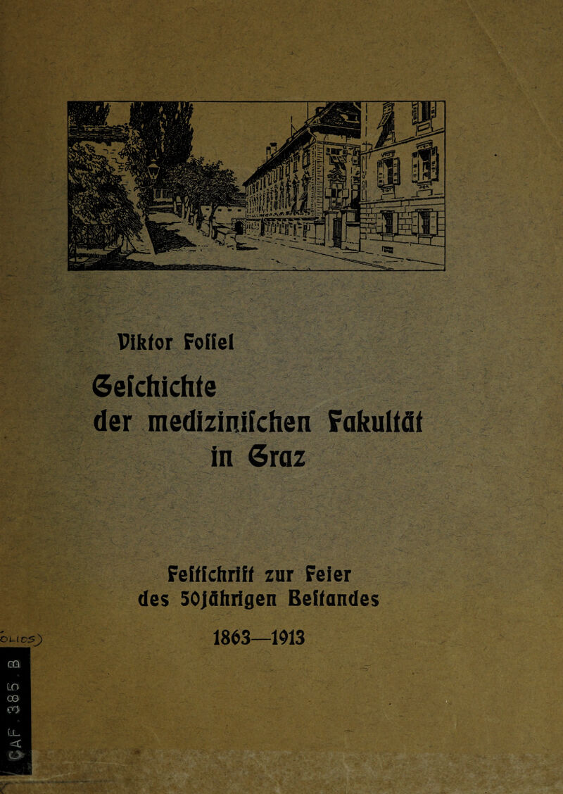 S8S dVS Piktor FoKel Gefchichte der medizinifchen Fakultät in Graz OUC5) GQ Feiffchriff zur Feier des 50jährigen Befiandes V 1803—1013