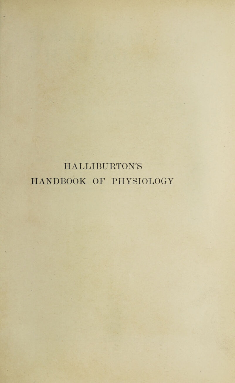 HALLIBURTON’S HANDBOOK OF PHYSIOLOGY