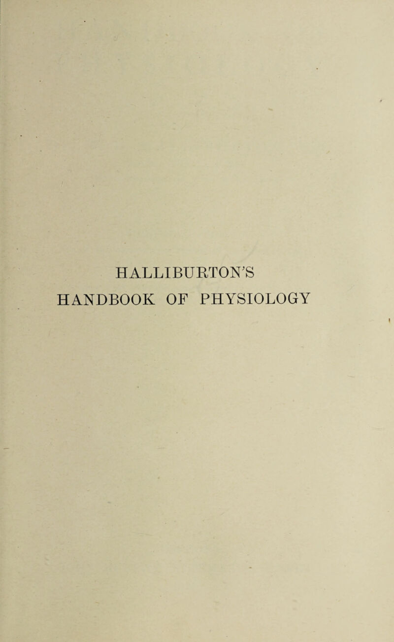 HALLIBURTON'S HANDBOOK OF PHYSIOLOGY