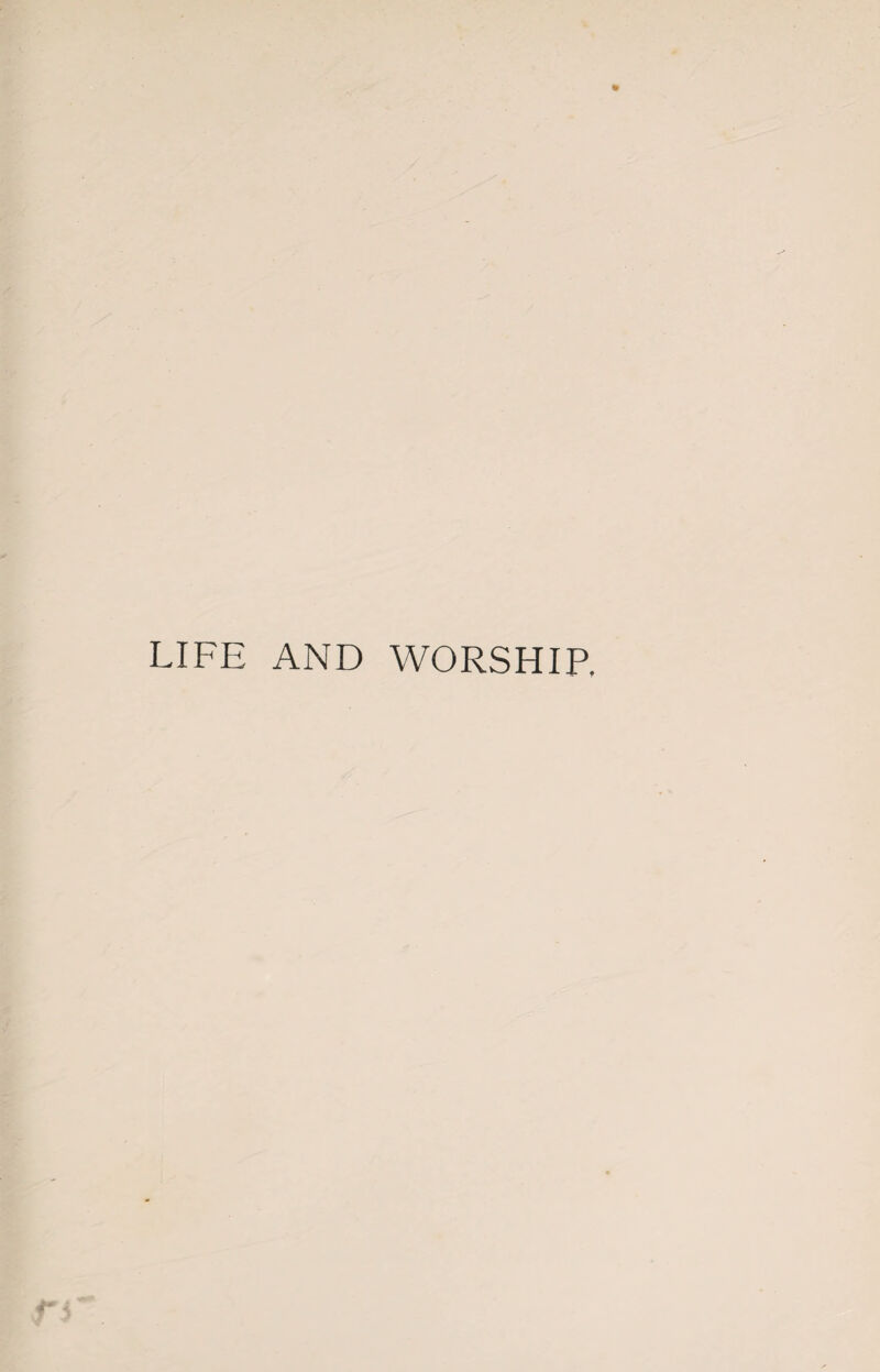 LIFE AND WORSHIP.