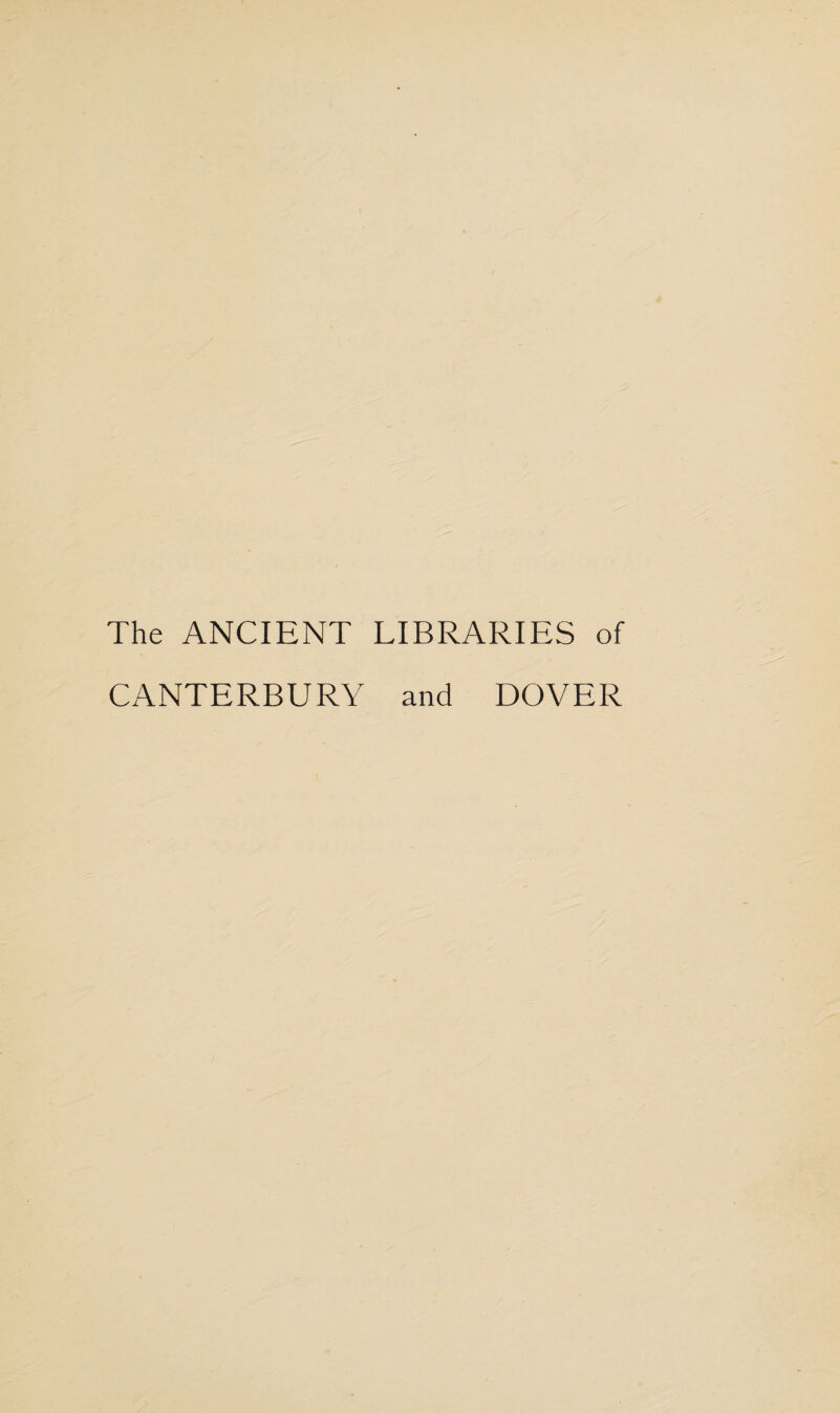 The ANCIENT LIBRARIES of CANTERBURY and DOVER