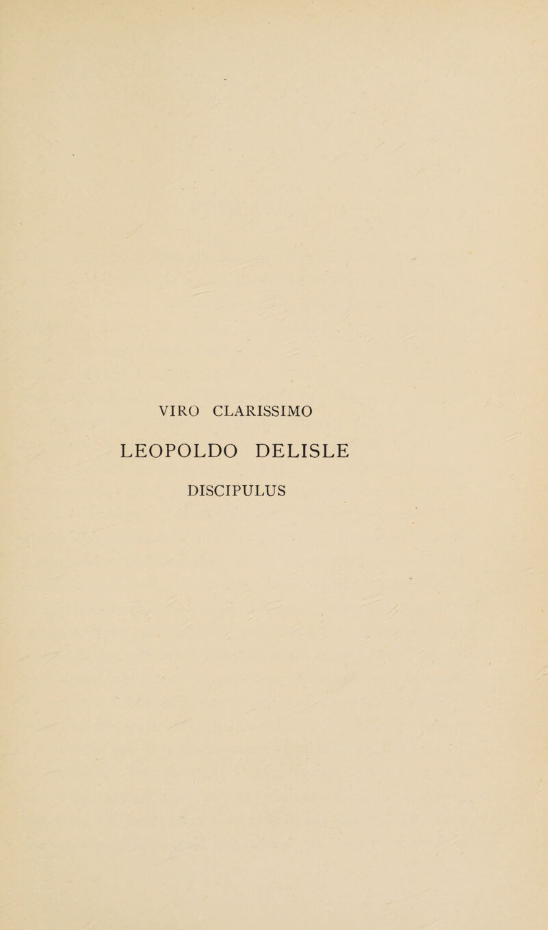 VIRO CLARISSIMO LEOPOLDO DELISLE DISCIPULUS