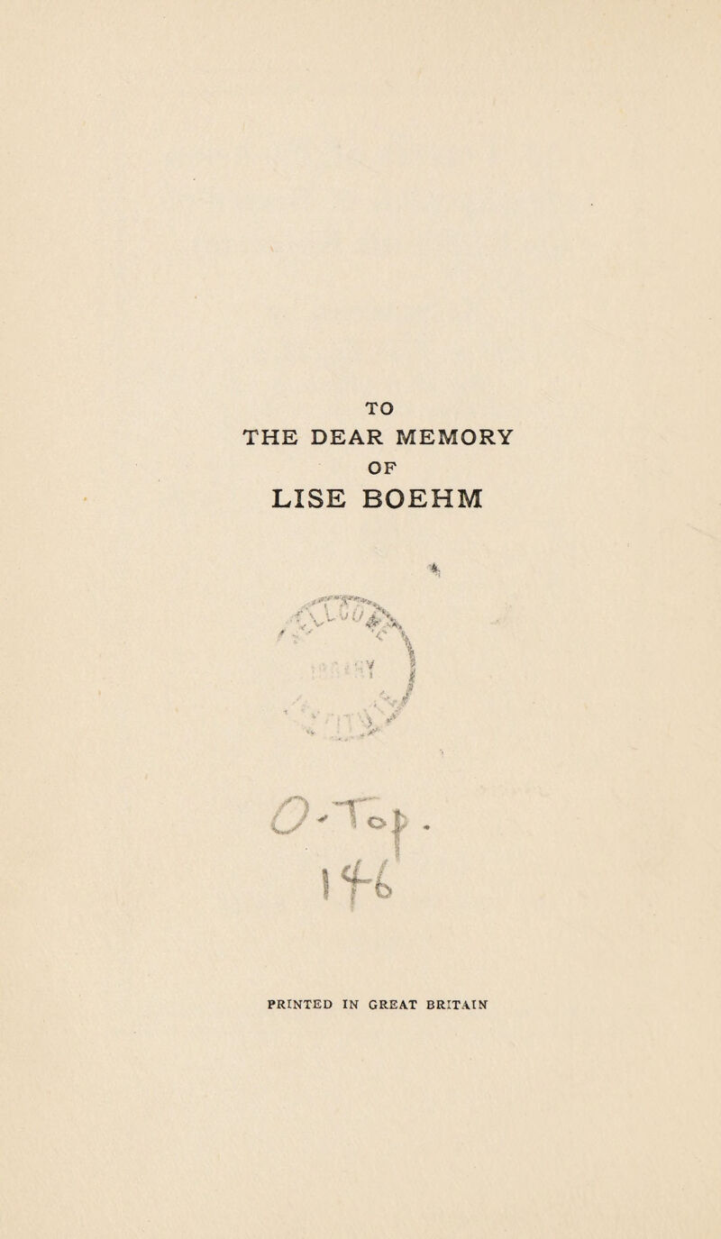 TO THE DEAR MEMORY OF LISE BOEHM P反INTED IN GREAT BRITAIN