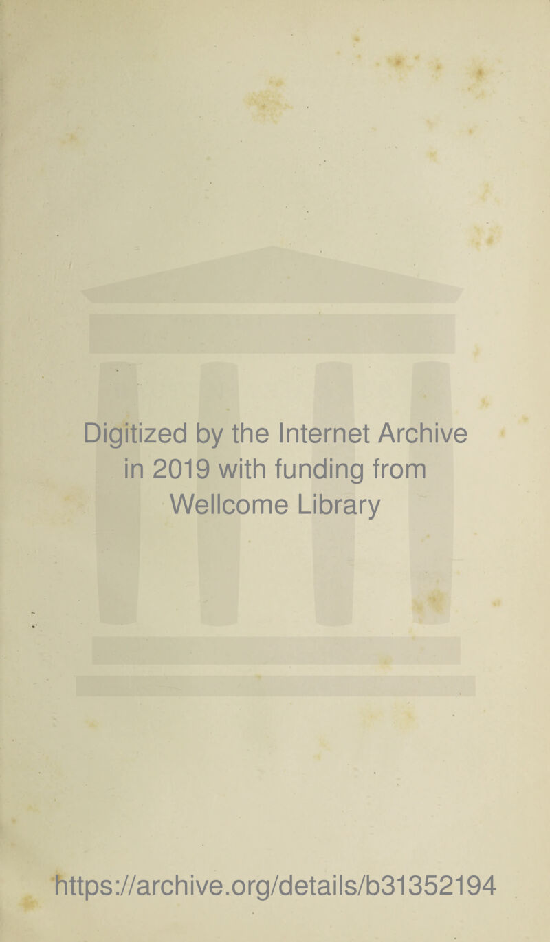 Digitized by the Internet Archive in 2019 with funding from Wellcome Library https://archive.org/details/b31352194