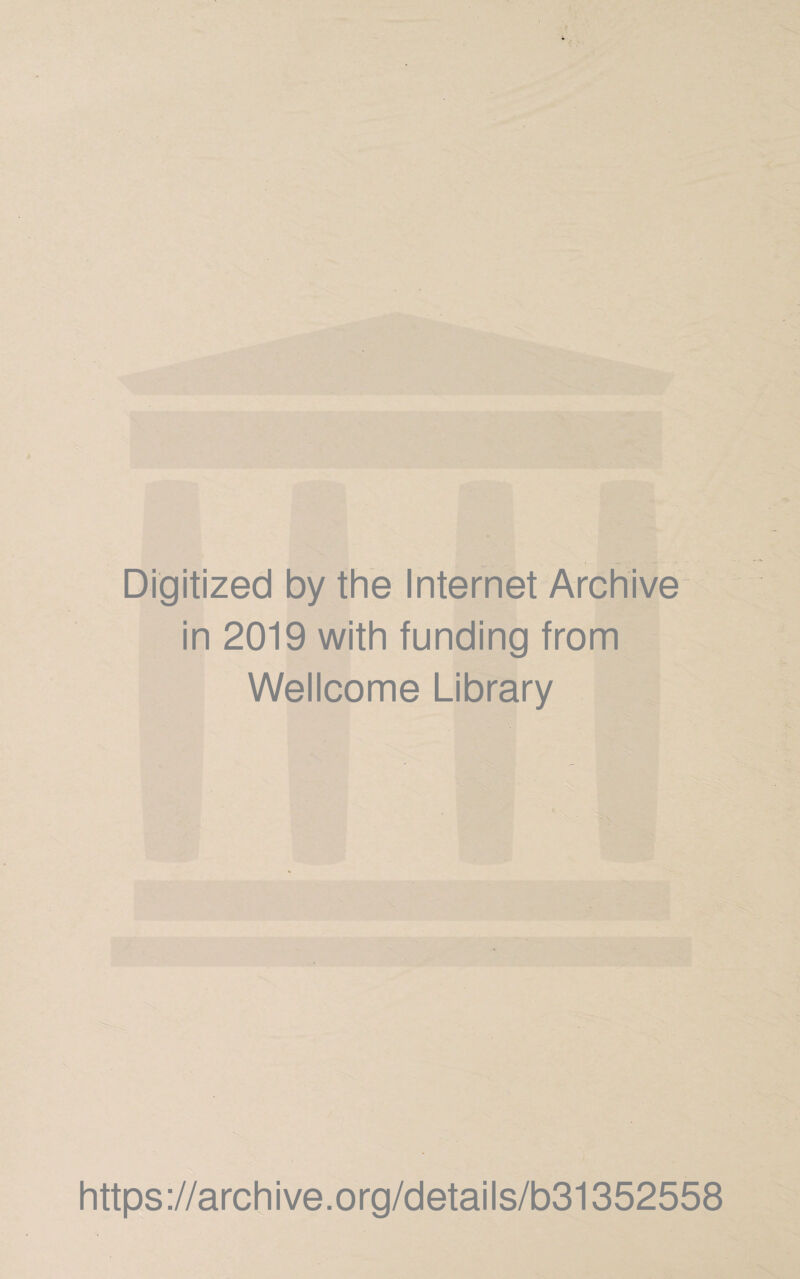 Digitized by the Internet Archive in 2019 with funding from Wellcome Library https://archive.org/details/b31352558
