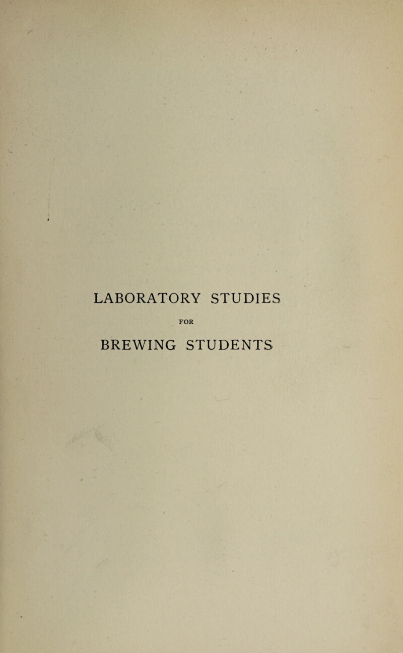 LABORATORY STUDIES FOR BREWING STUDENTS