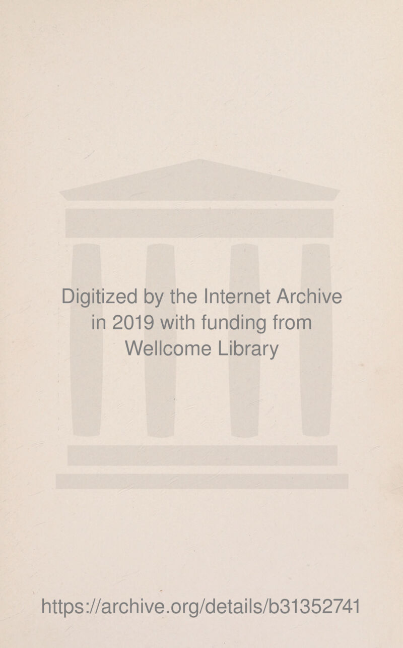 Digitized by the Internet Archive in 2019 with funding from Wellcome Library https://archive.org/details/b31352741