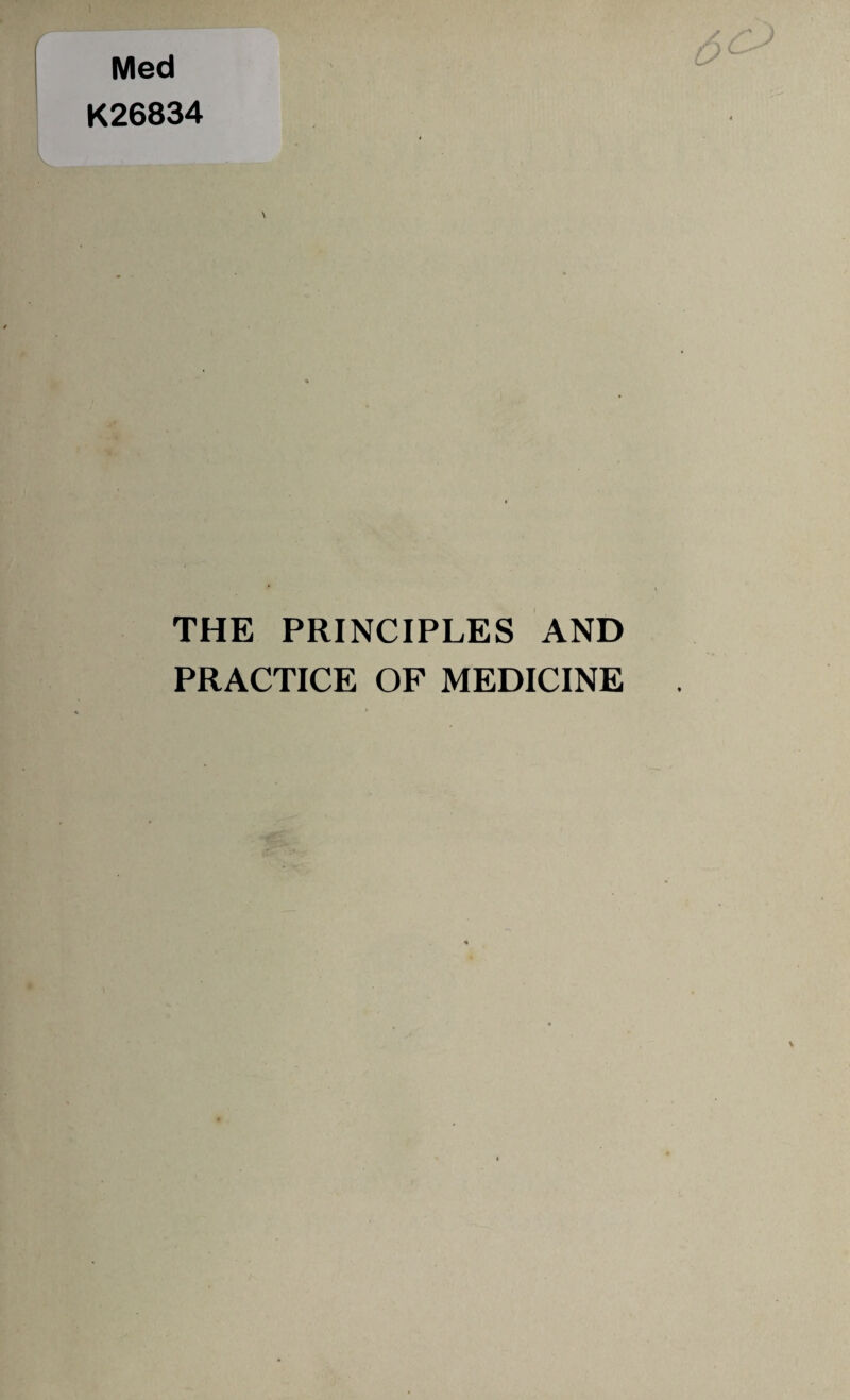 Med K26834 THE PRINCIPLES AND PRACTICE OF MEDICINE