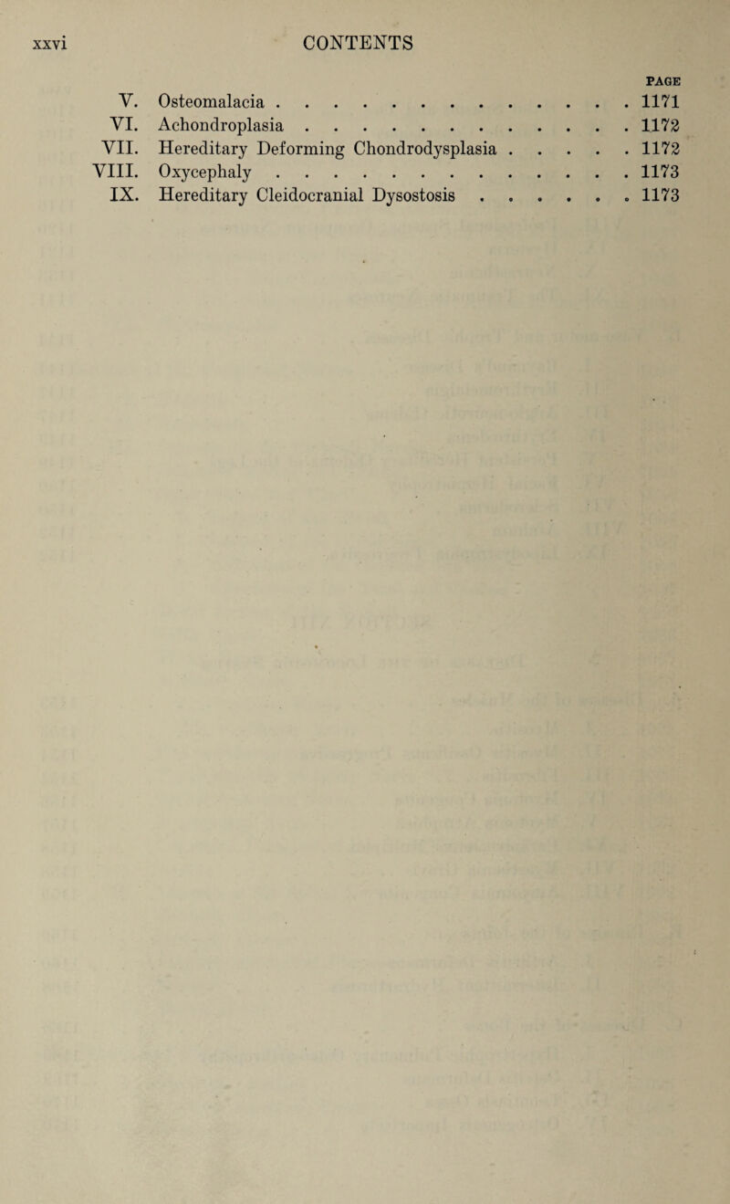 PAGE V. Osteomalacia.1171 VI. Achondroplasia.1172 VII. Hereditary Deforming Chondrodysplasia.1172 VIII. Oxycephaly.1173 IX. Hereditary Cleidocranial Dysostosis ...... 1173