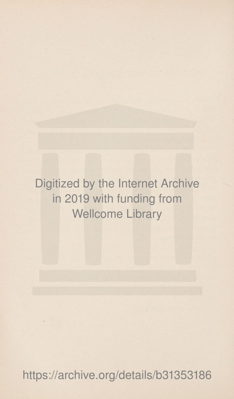 Digitized by the Internet Archive in 2019 with funding from Wellcome Library https://archive.org/details/b31353186