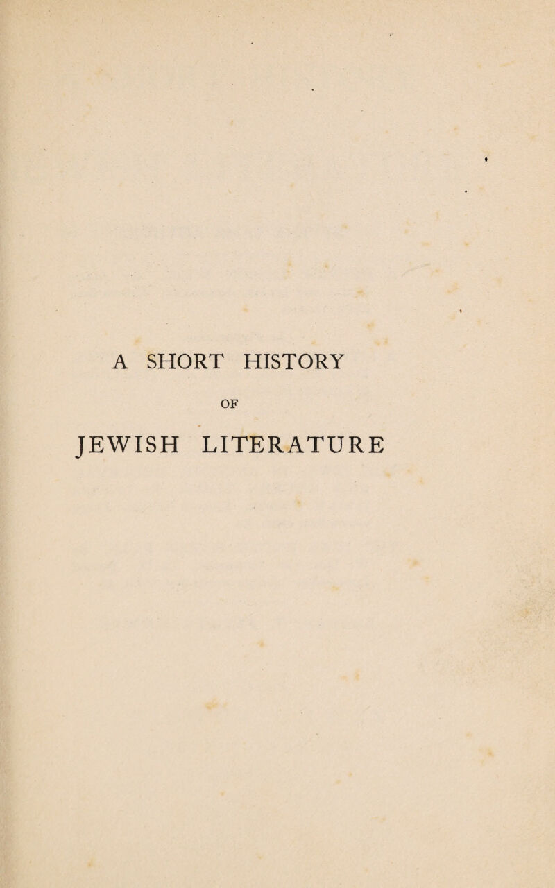 A SHORT HISTORY OF JEWISH LITERATURE