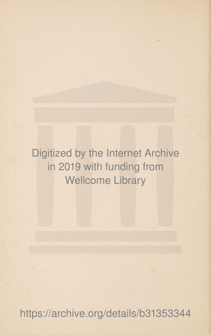Digitized by the Internet Archive in 2019 with funding from Wellcome Library https://archive.org/details/b31353344