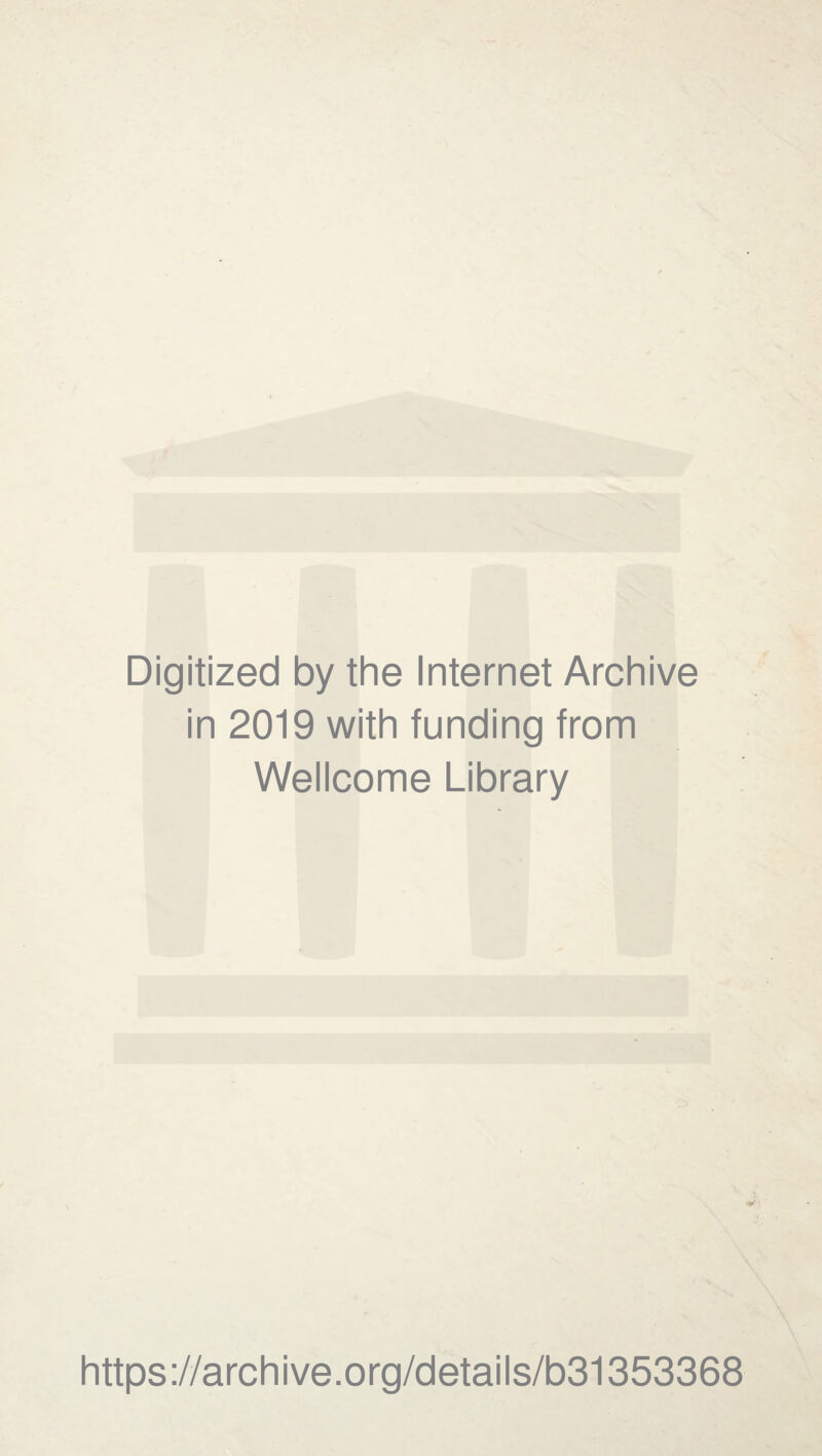 Digitized by the Internet Archive in 2019 with funding from Wellcome Library https://archive.org/details/b31353368