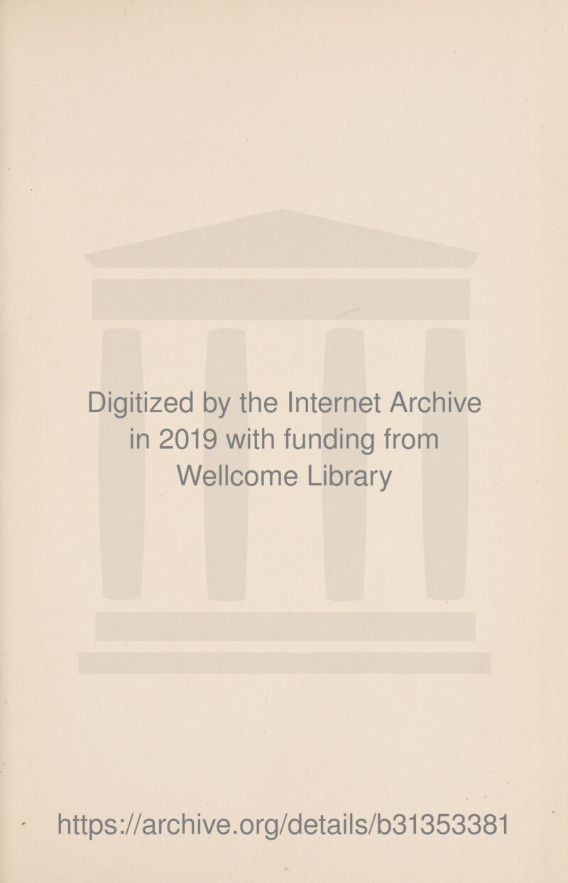 Digitized by the Internet Archive in 2019 with funding from Wellcome Library https://archive.org/details/b31353381