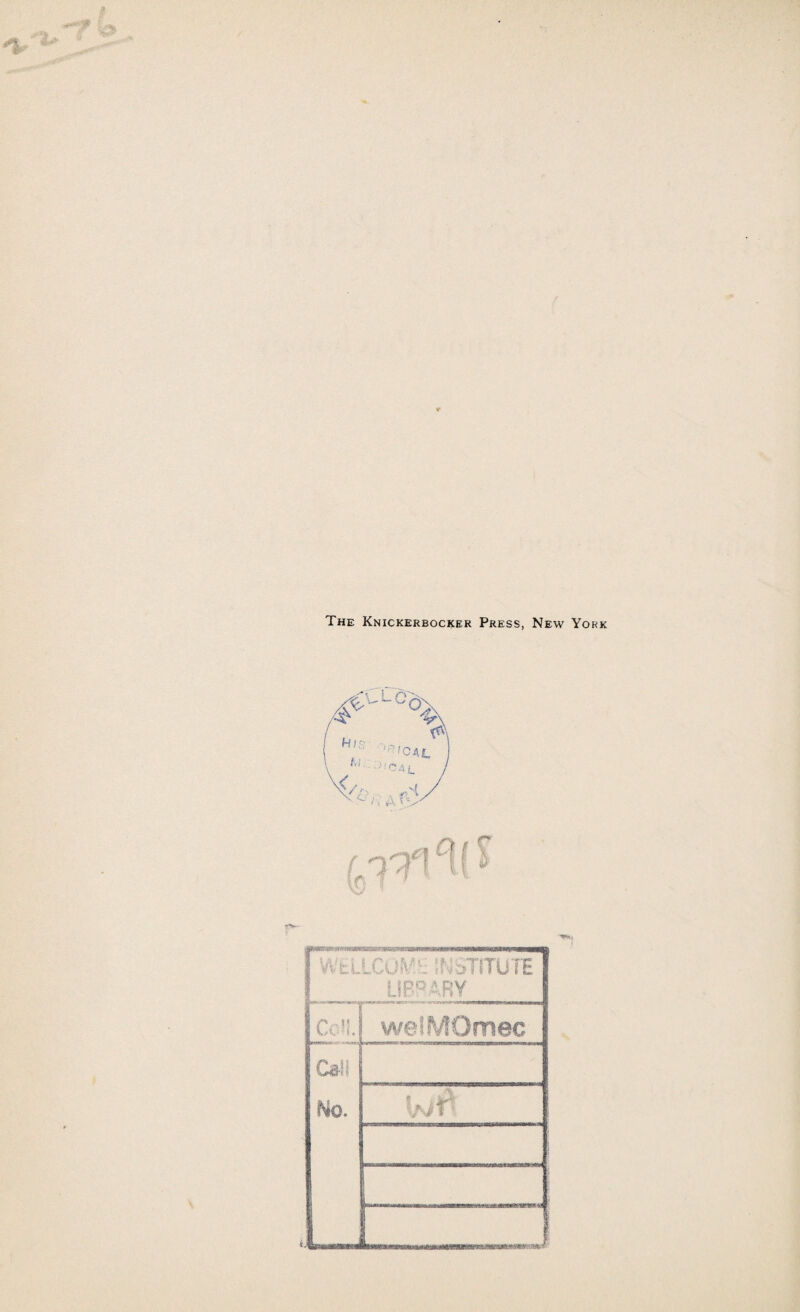 The Knickerbocker Press, New York IVVfcL ICOVM INSTITUTE LIBRARY Co.1.1 welMOmec Cal! No. wr