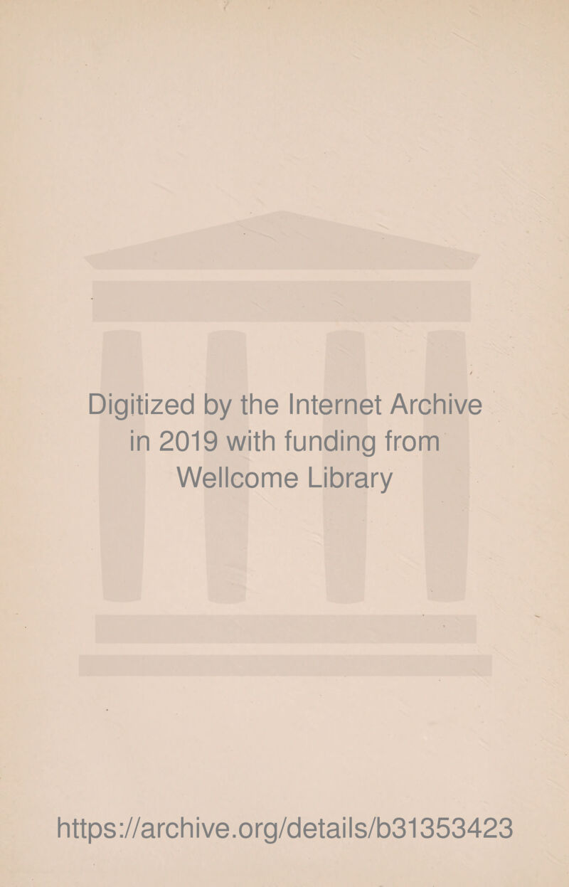 Digitized by the Internet Archive in 2019 with funding from Wellcome Library https://archive.org/details/b31353423