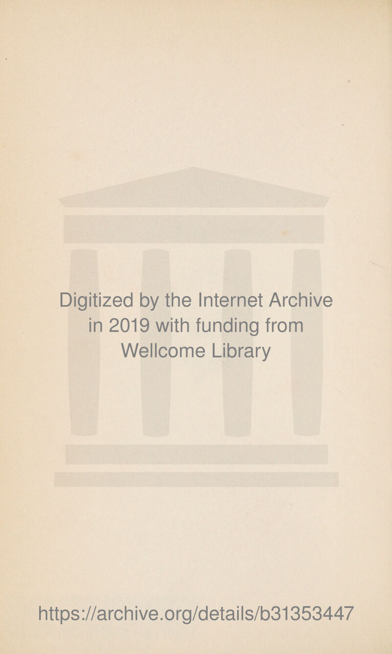 Digitized by the Internet Archive in 2019 with funding from Wellcome Library https://archive.org/details/b31353447