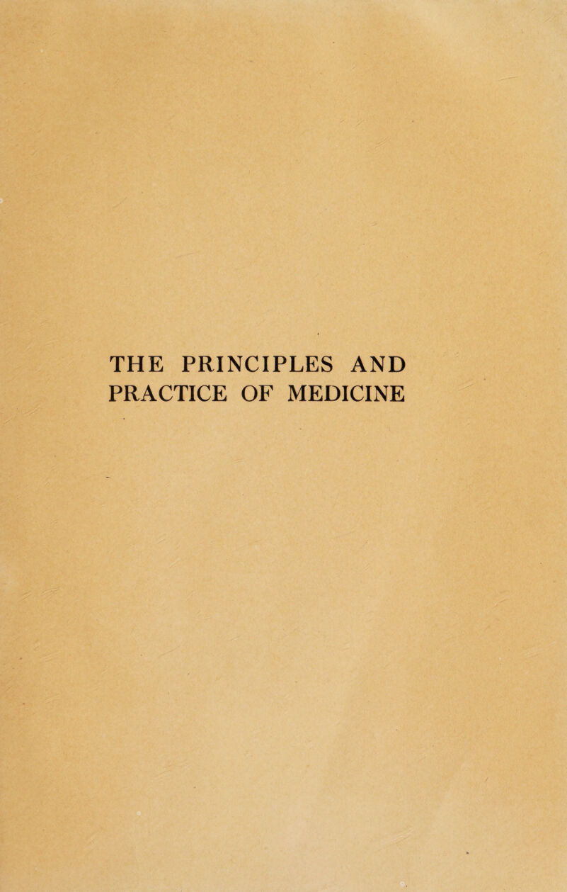 THE PRINCIPLES AND PRACTICE OF MEDICINE