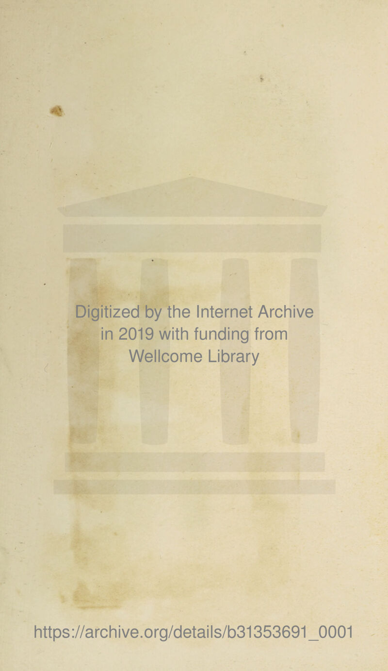 Digitized by the Internet Archive in 2019 with funding from Wellcome Library https://archive.org/details/b31353691_0001