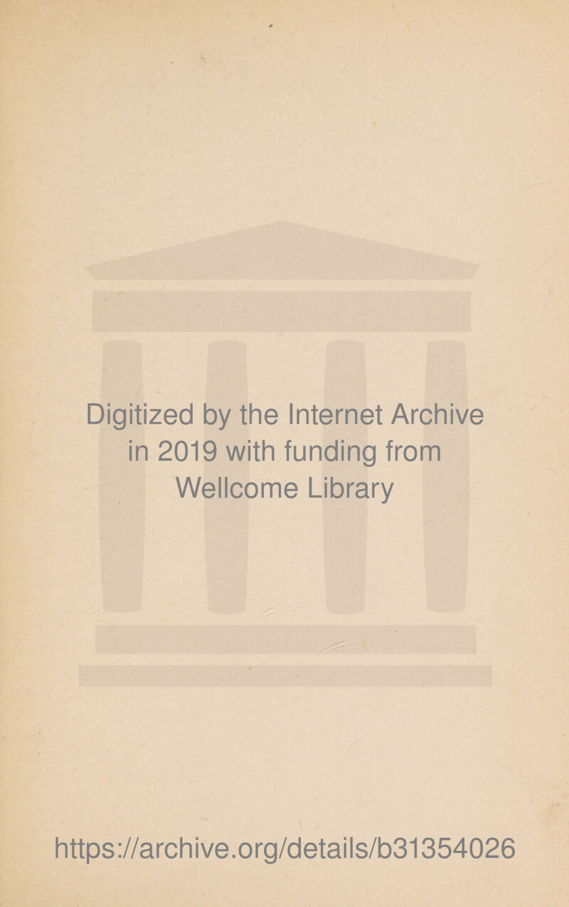 Digitized by the Internet Archive in 2019 with funding from Wellcome Library https://archive.org/details/b31354026