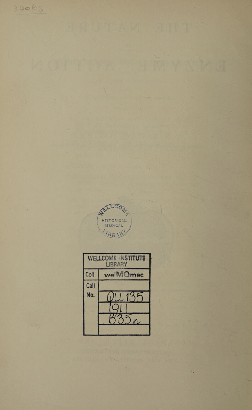 WELLCOME INSTITUTE LIBRARY Cell. welMOmee Cali No. is / i j hi J2L