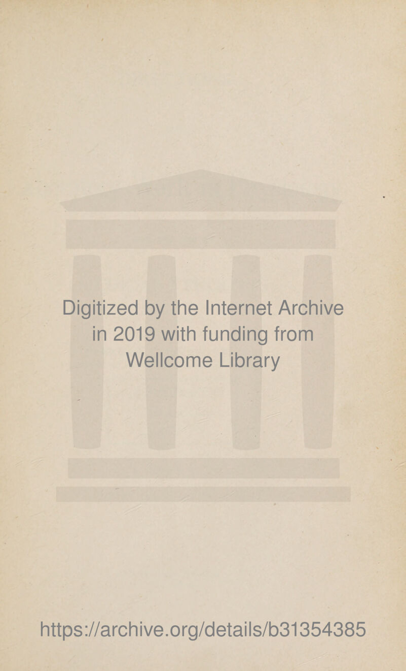 r Digitized by the Internet Archive in 2019 with funding from Wellcome Library https://archive.org/details/b31354385