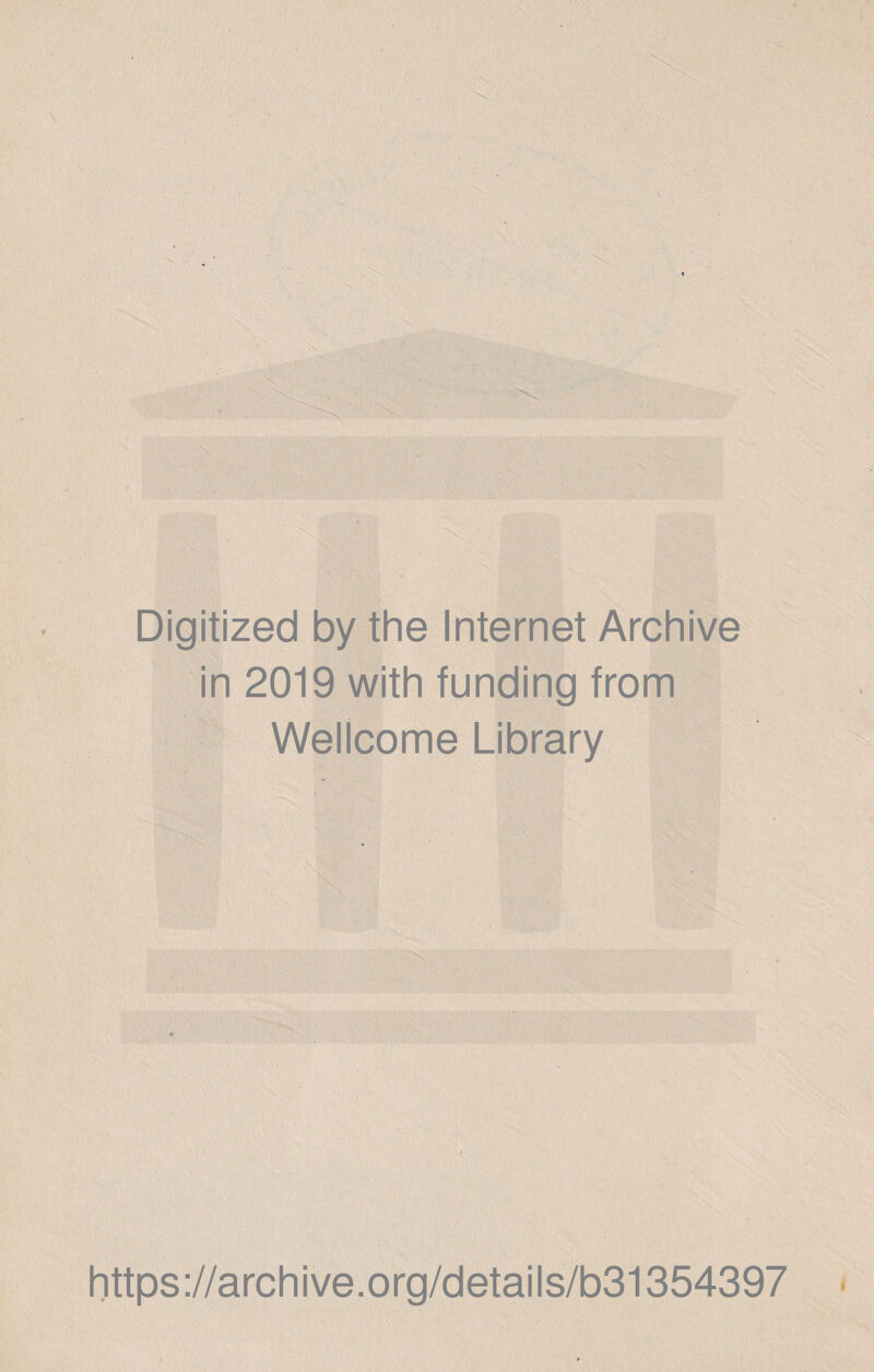 \ Digitized by the Internet Archive in 2019 with funding from Wellcome Library https://archive.org/details/b31354397