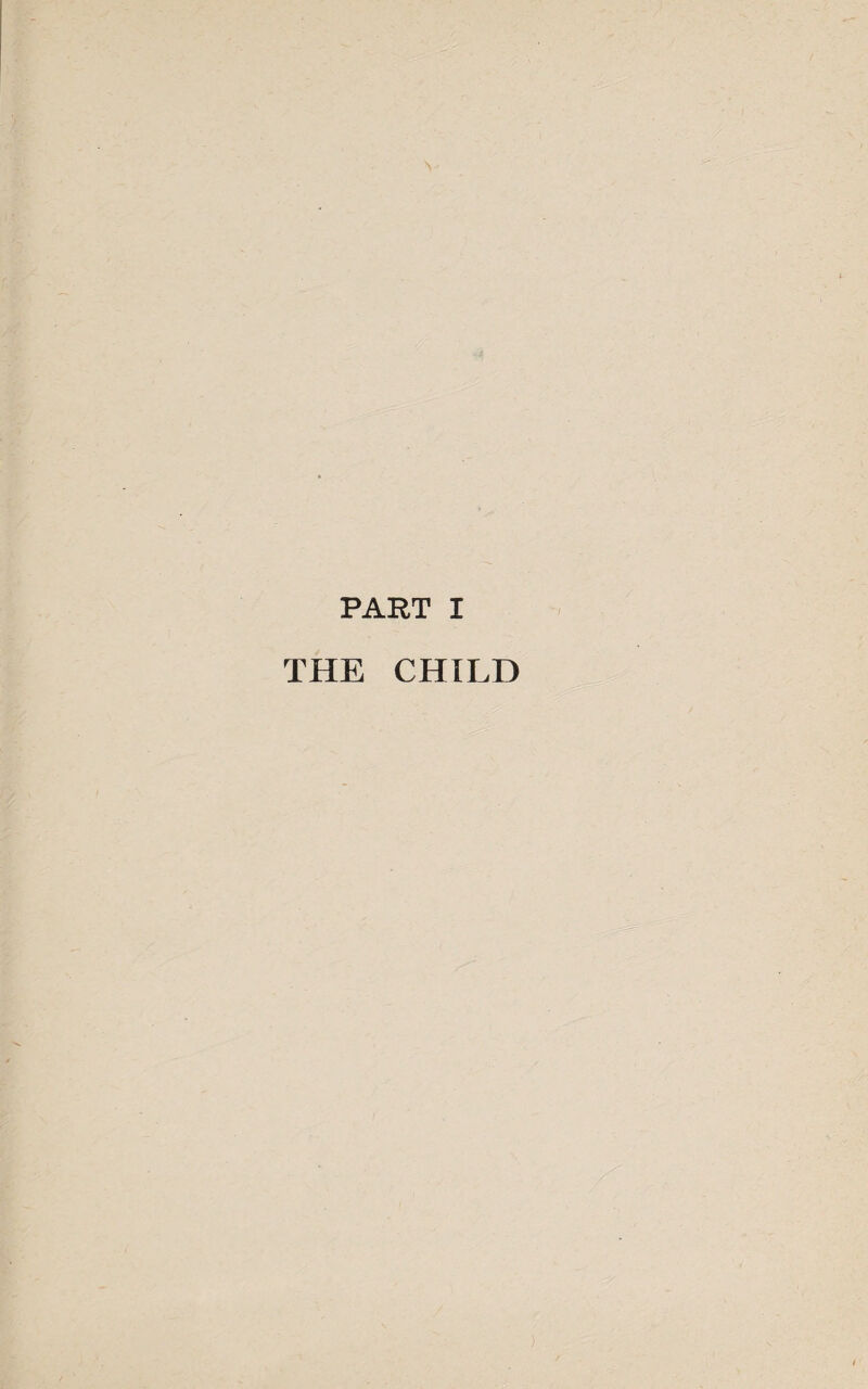 PART I THE CHILD