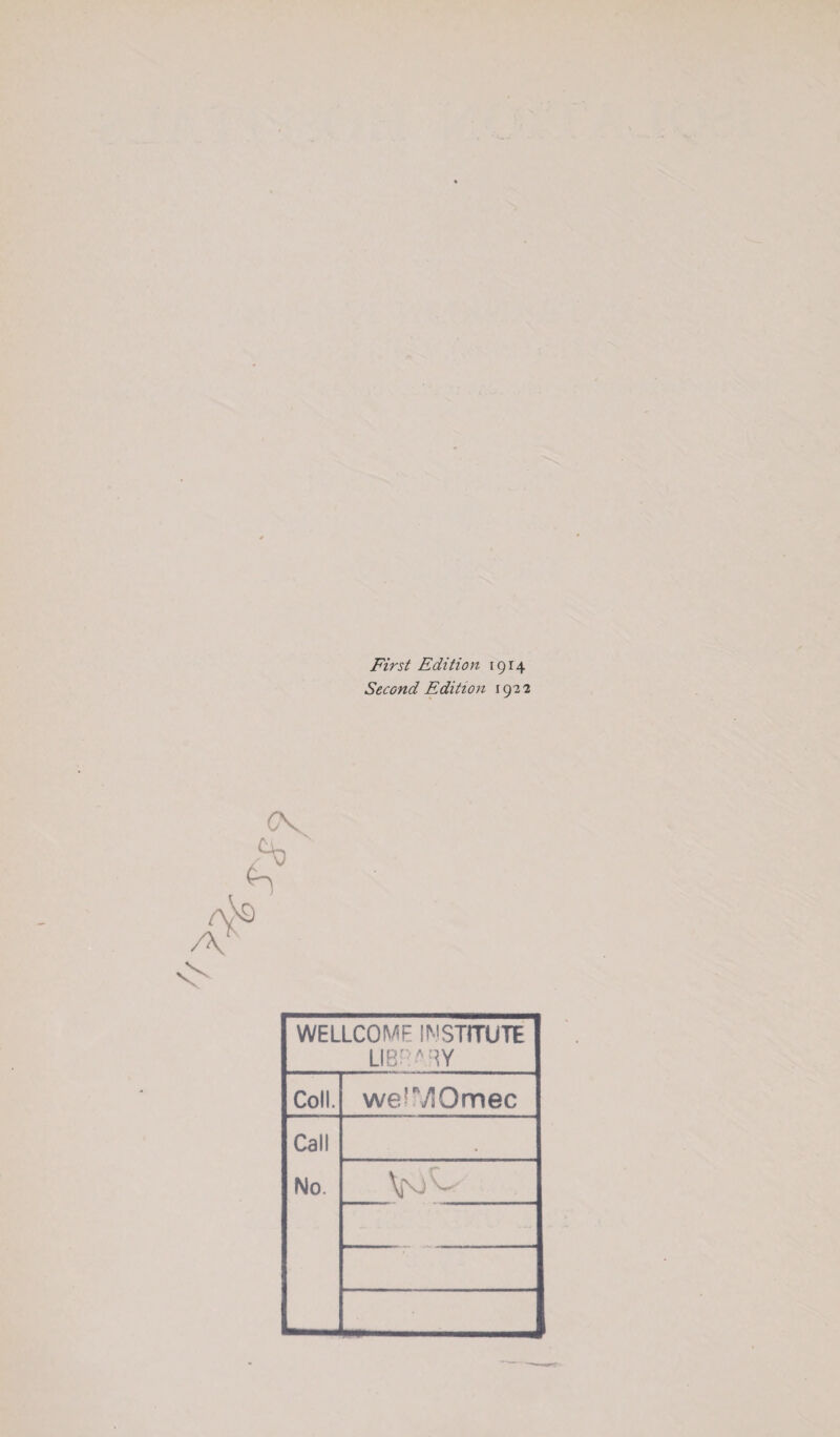 First Edition 1914 Second Edition 1922 WELLCOME INSTITUTE LIBRARY Coll. we^TsOmec Call No. \N^