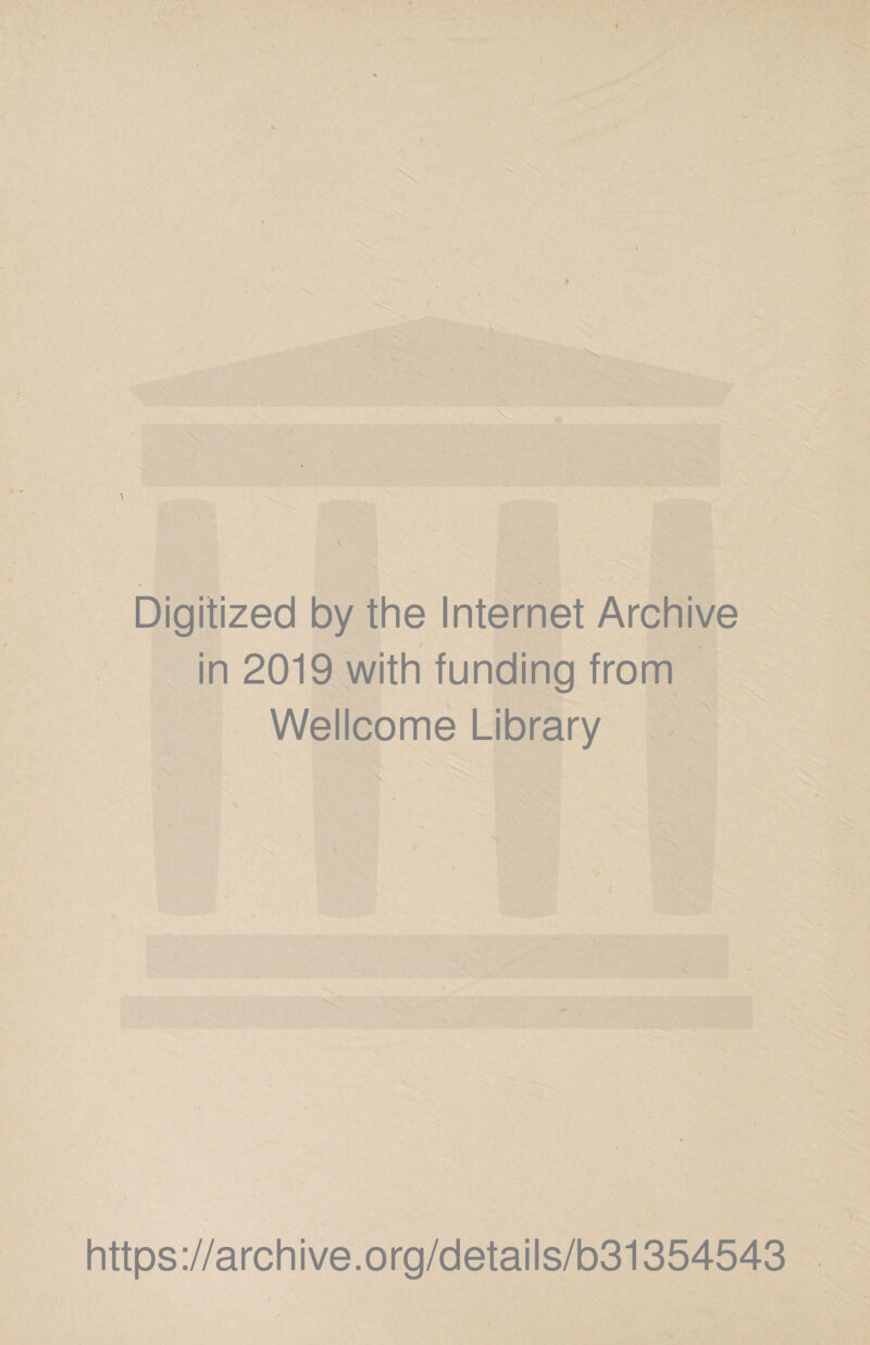 Digitized by the Internet Archive in 2019 with funding from Wellcome Library https://archive.org/details/b31354543