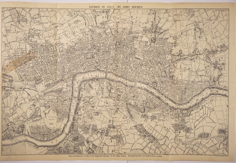 LONDON IN 1741-5 BY JOHN ROCQUE £/ JV»> / ':1 1 jw» Ho/bi&tf* \ i arfruyt ,y <^mbvrj Uoulc ' v» :Vr-■I'.r.'S'i -lj r,_ foaf*i Ta|rm fffgyPl Chlr.Jtcr •en-Aoo*' Square Street ’a,nS*^ 'Jlsbw’rv - ■:. ■■■■■■■ *;» *JB Grj . j - tten W*1*' 1‘lord s,ns; jP ff ? ChArlc'i mmm W! *SSHS3T >. • »// ■ tr/rS?/ }: F'jtf’rfM Ground. \f; SBW >r<c Kerri ffi/i ftim* v T/„’ AVVSS ,ve Msfewi KpW; Mann?o >uxh, 'a ' \~2-- (rt, :MMBU£V JJWAM1 Map accompanying “London in the Eighteenth Century” by Sir /alter Besant. Published by Adam and Charles Black, London § 8 B::i fS&3 !*«*■»ISsrI syffvrjtW i aotUM,KuJ ll*j«©231 SINSj i| g| ftsiy -j