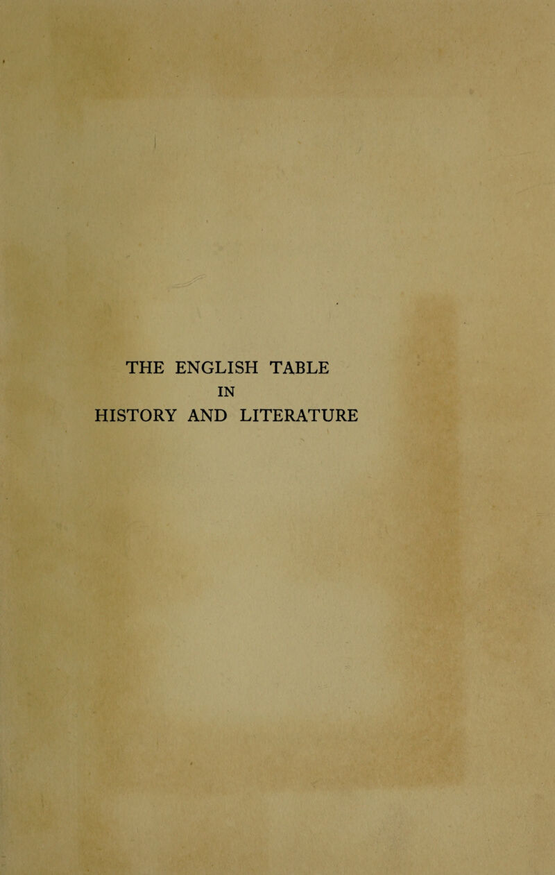 THE ENGLISH TABLE IN HISTORY AND LITERATURE