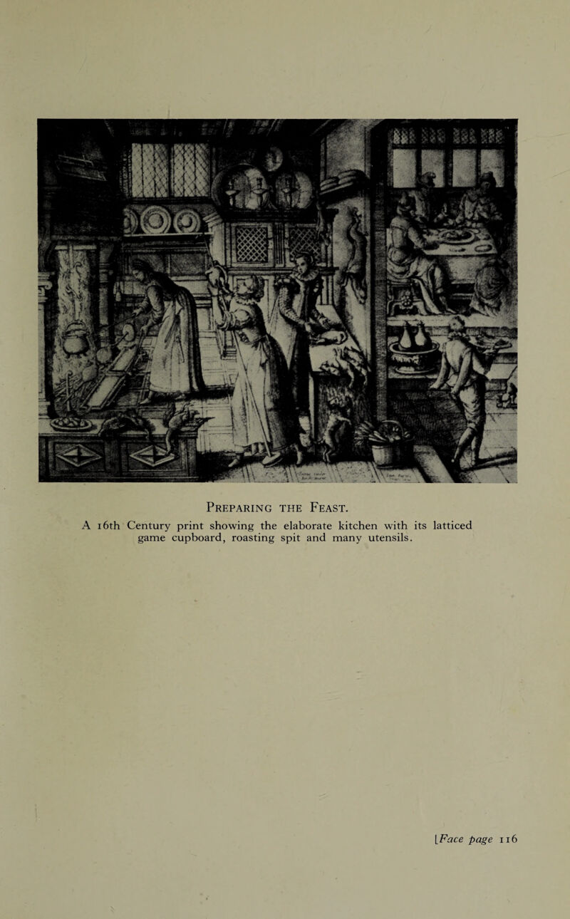 Preparing the Feast. A 16th Century print showing the elaborate kitchen with its latticed game cupboard, roasting spit and many utensils. LFace page 116