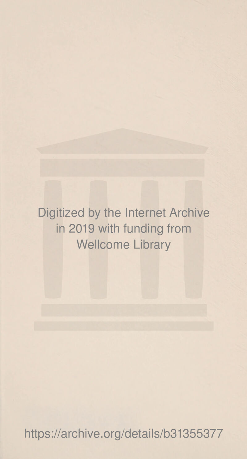 Digitized by the Internet Archive in 2019 with funding from Wellcome Library https://archive.org/details/b31355377