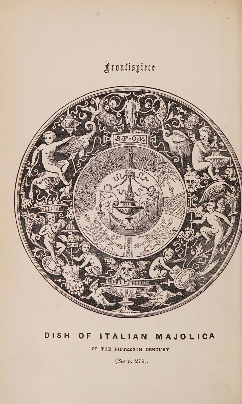 DISH OF ITALIAN MAJOLICA OF THE FIFTEENTH CENTURY (Sce p. 279).