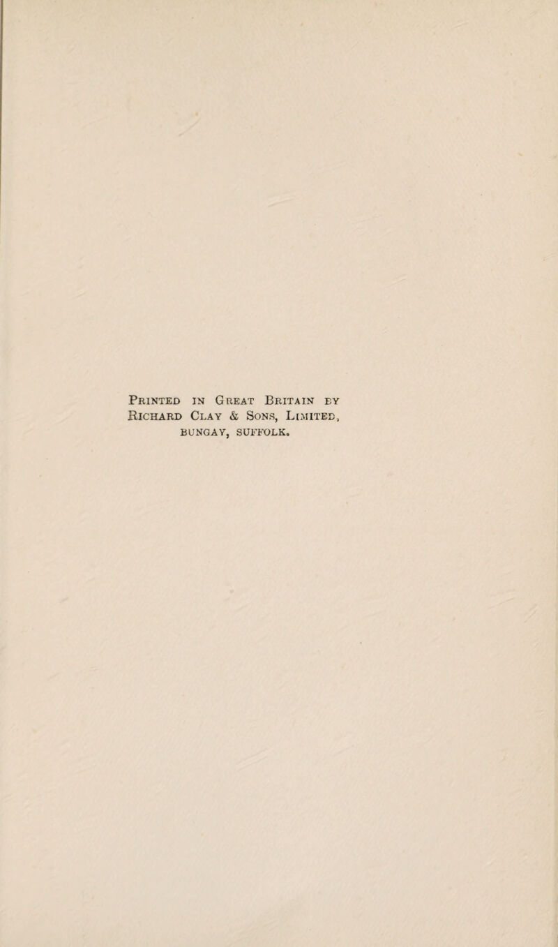 Printed in Great Britain ey Richard Clay & Sons, Limited, BUNGAY, SUFFOLK.