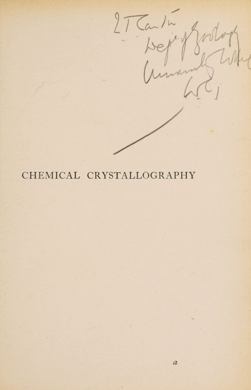 CHEMICAL CRYSTALLOGRAPHY a