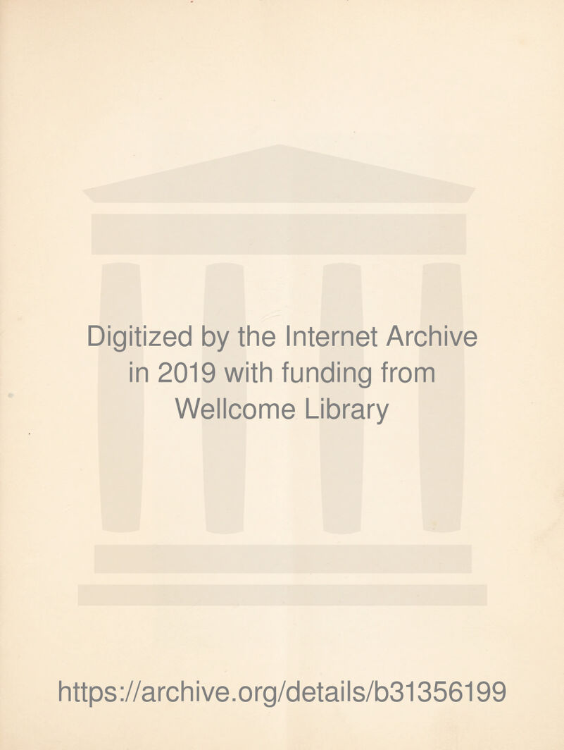 Digitized by the Internet Archive in 2019 with funding from Wellcome Library https://archive.org/details/b31356199