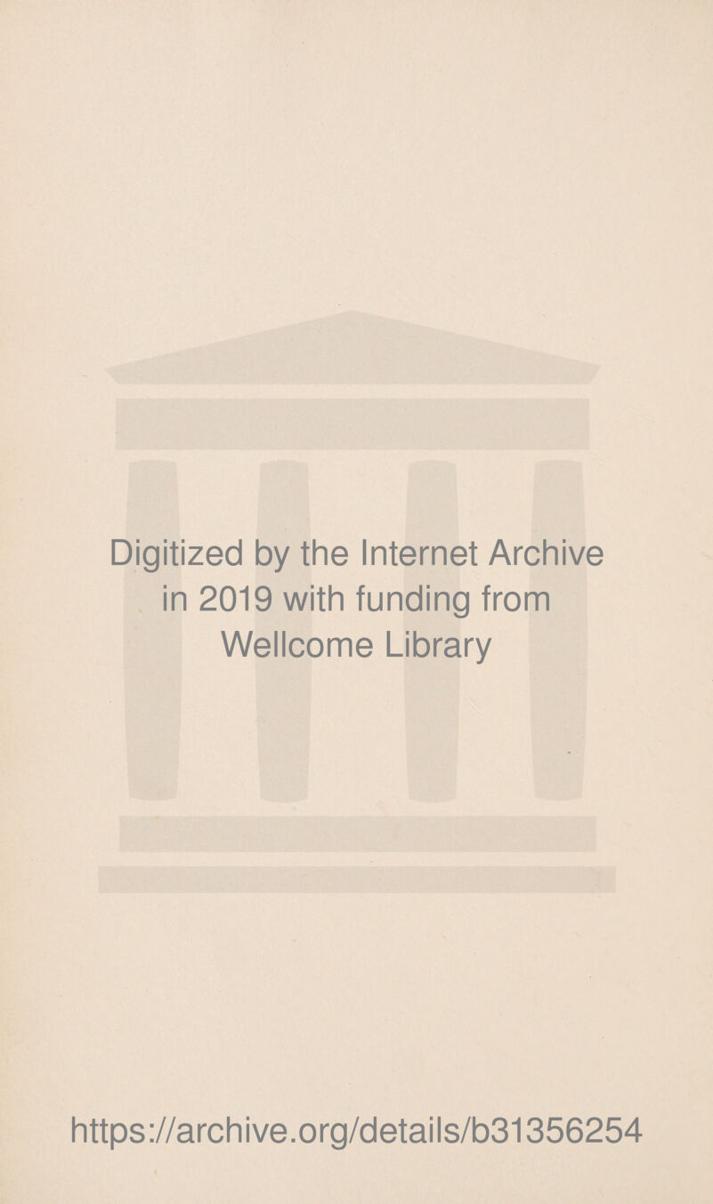 Digitized by the Internet Archive in 2019 with funding from Wellcome Library https://archive.org/details/b31356254