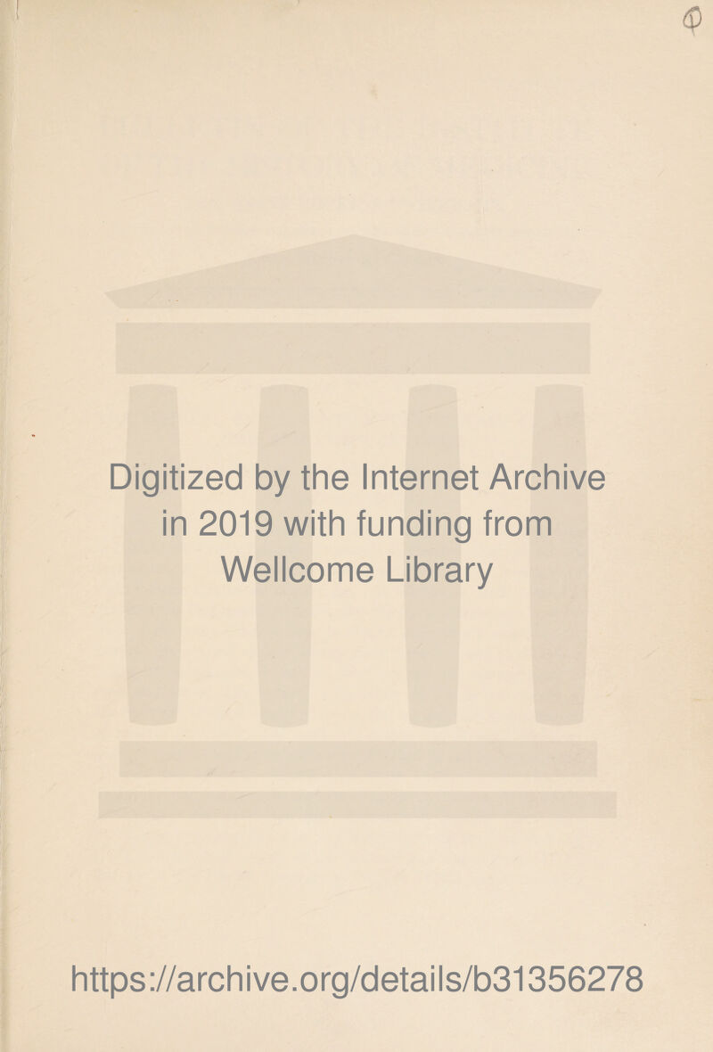 Digitized by the Internet Archive in 2019 with funding from Wellcome Library https://archive.org/details/b31356278