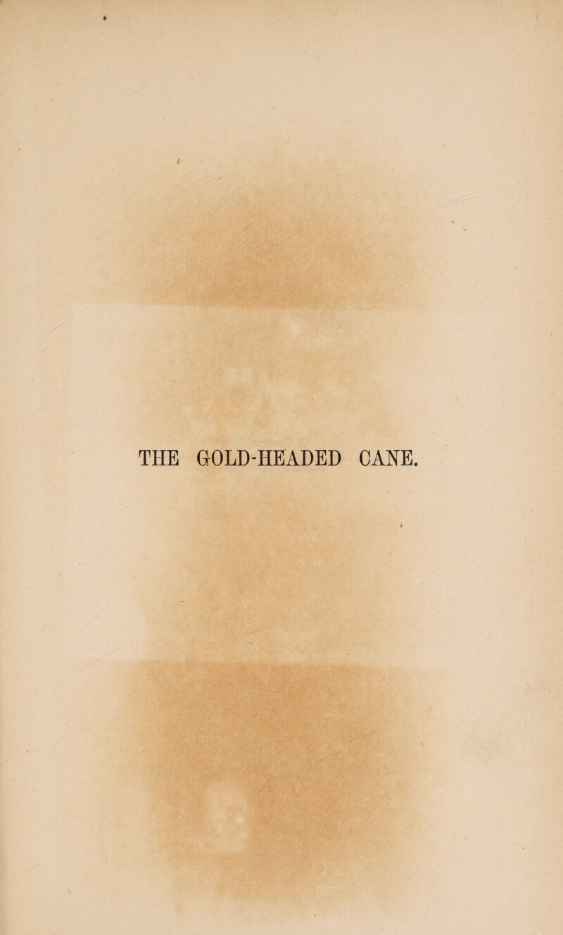 THE GOLD-HEADED CANE.