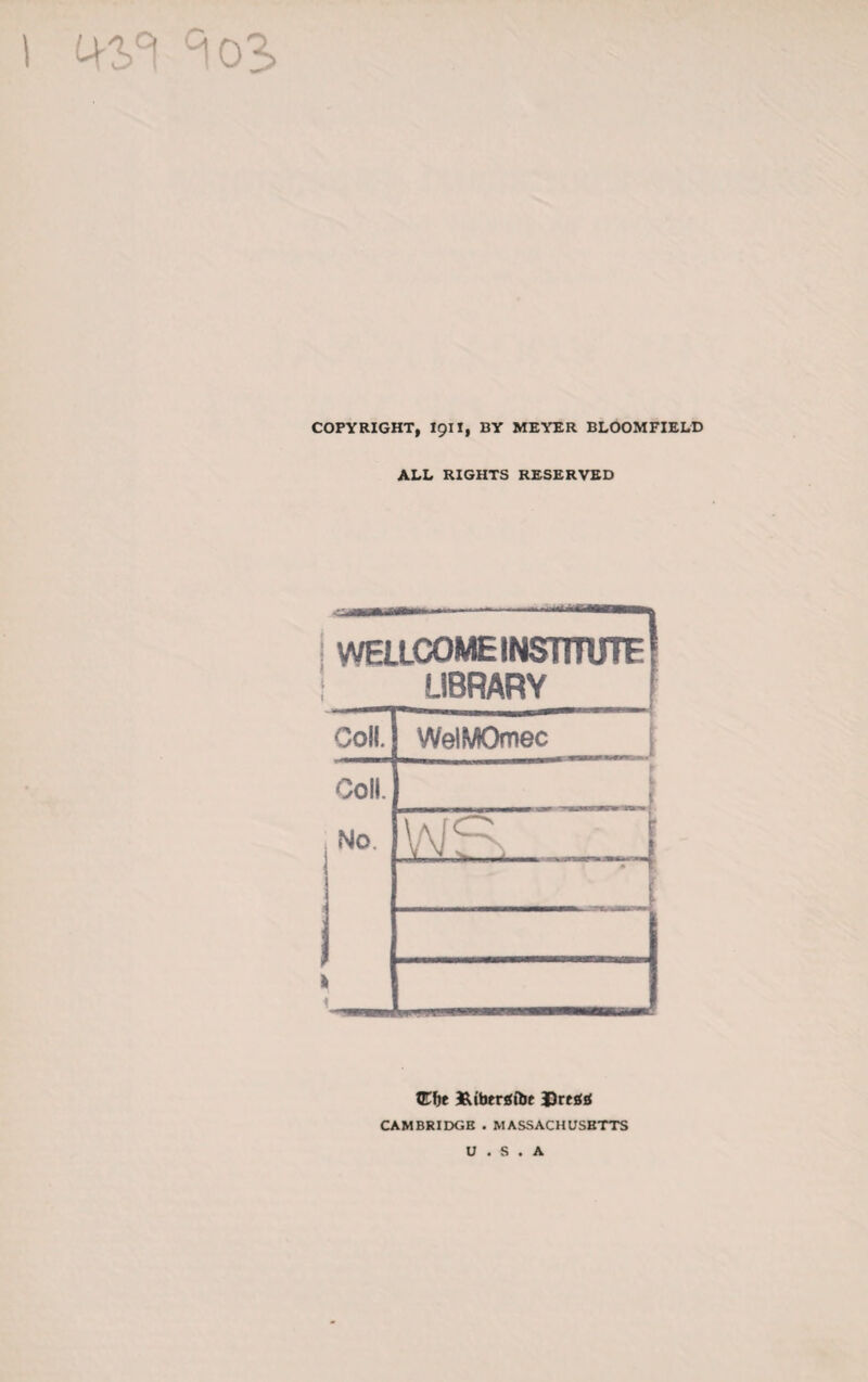 1 M-23 ^03 COPYRIGHT, 1911, BY MEYER BLOOMFIELD ALL RIGHTS RESERVED WELLCOME INSTITUTE! LIBRARY f Coll. WelMOmec Co!!. - 1 No. W ..I * f f ©I)t l&ttiergfbe CAMBRIDGE . MASSACHUSETTS U . S . A