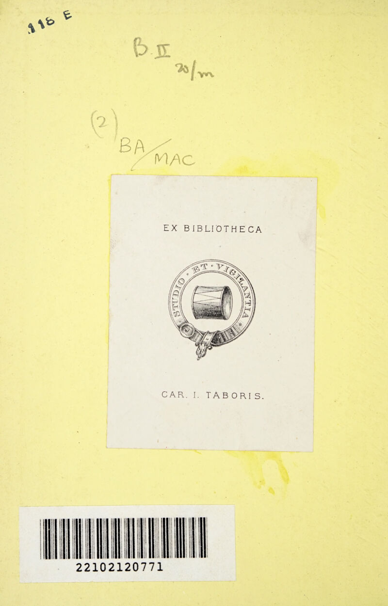 EX BIBLIOTHE CA CAR. I. TAB ORI S. 22102120771