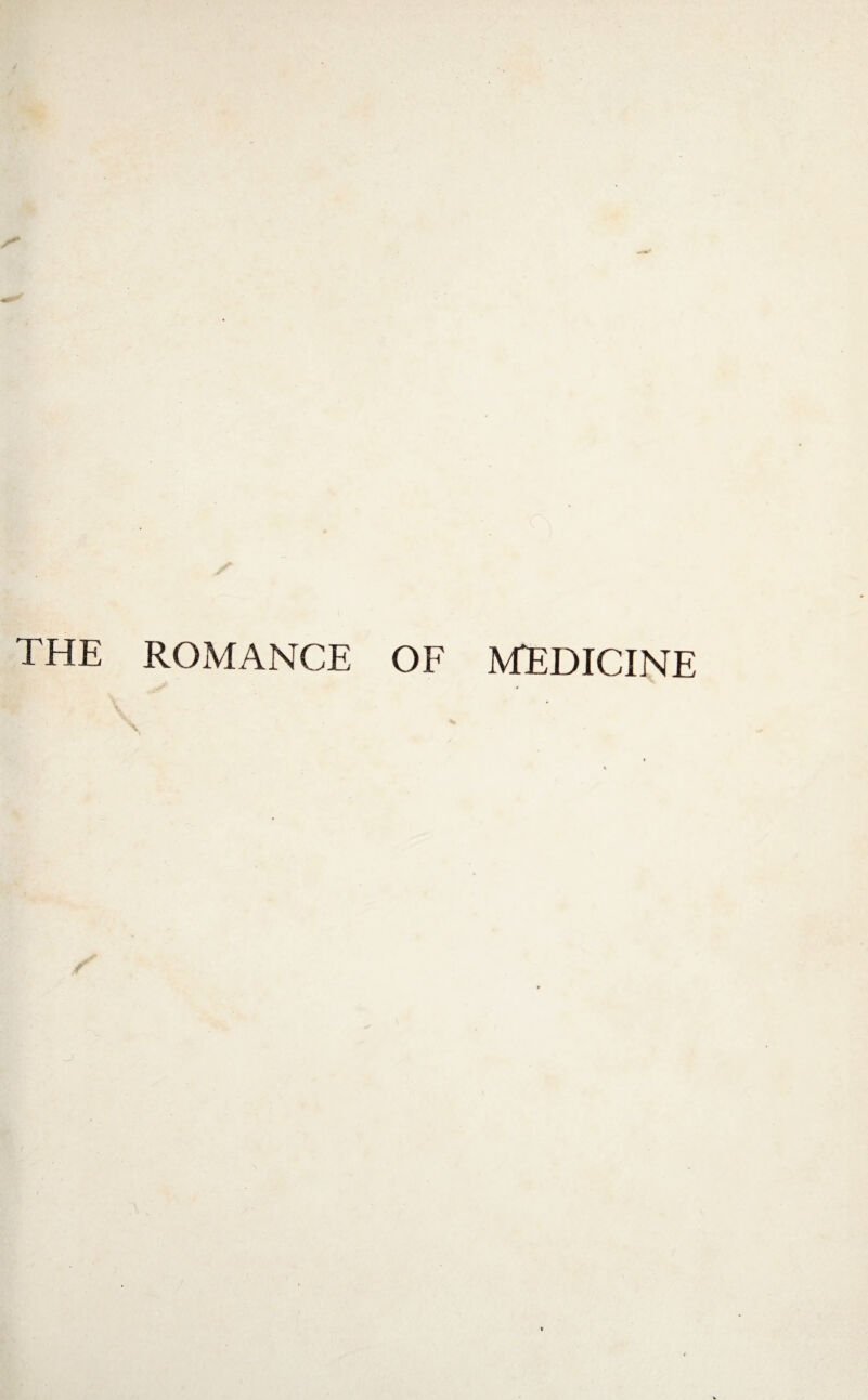 THE ROMANCE OF MEDICINE