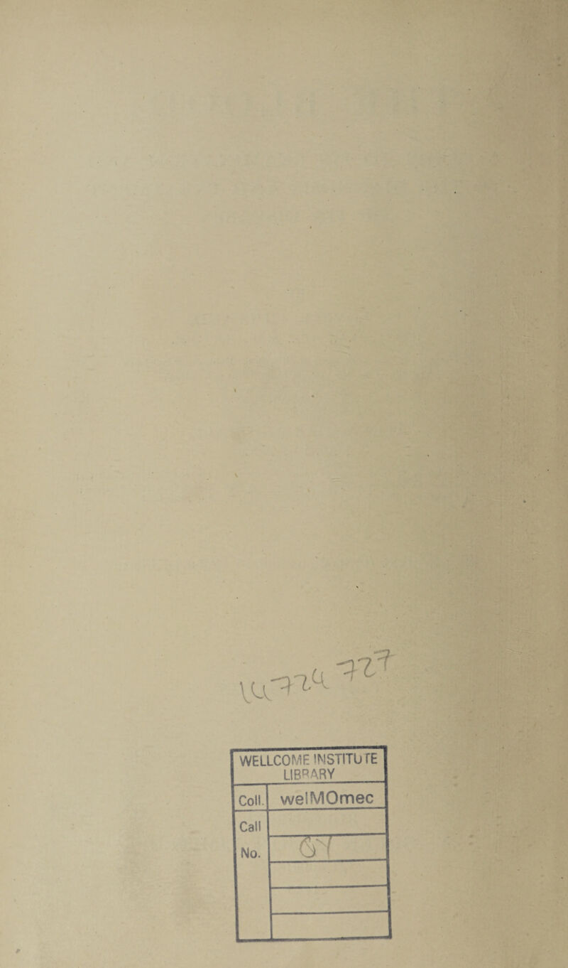 I WELLCOME INSTITUTE LIBRARY Coll. welMOmec Call No. G 1