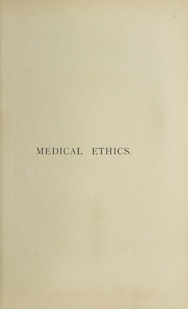 MEDICAL ETHICS.