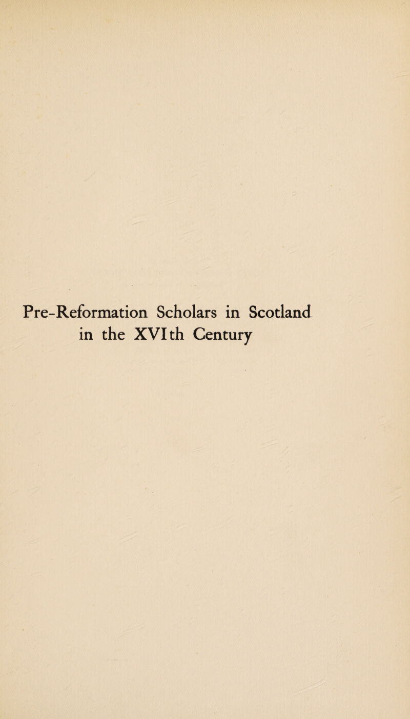 Pre-Reformation Scholars in Scotland in the XVI th Century